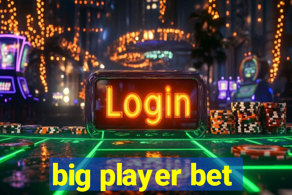 big player bet